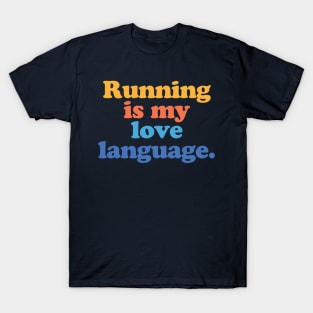 Runner Marathoner Running is my Love Language Half Marathon T-Shirt